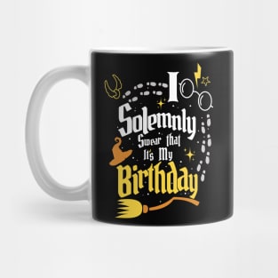 I Solemnly Swear That It's My Birthday - Funny Birthday Mug